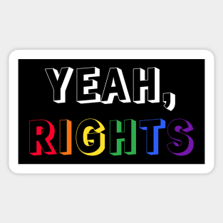 Yeah, rights - lgbtq pride - equality - sarastic Sticker